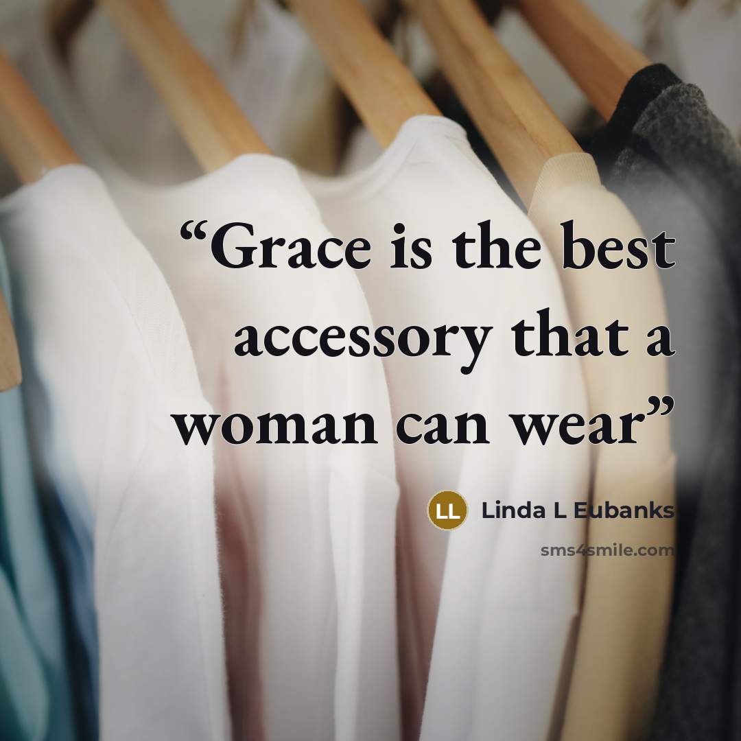 “Grace is the best accessory that a woman can wear” quote by Linda L Eubanks