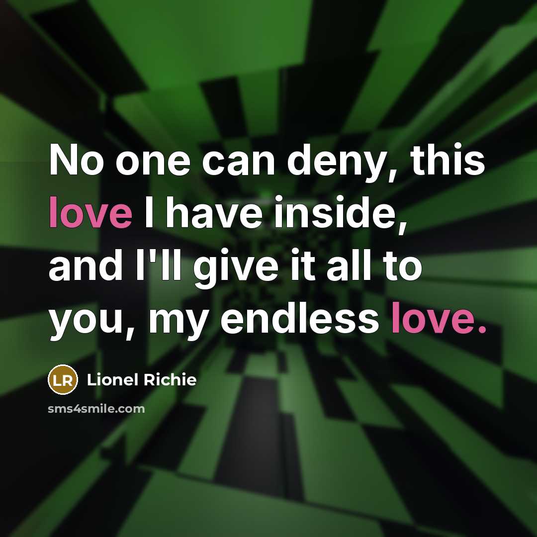 “No one can deny, this love I have inside, and…” quote by Lionel Richie