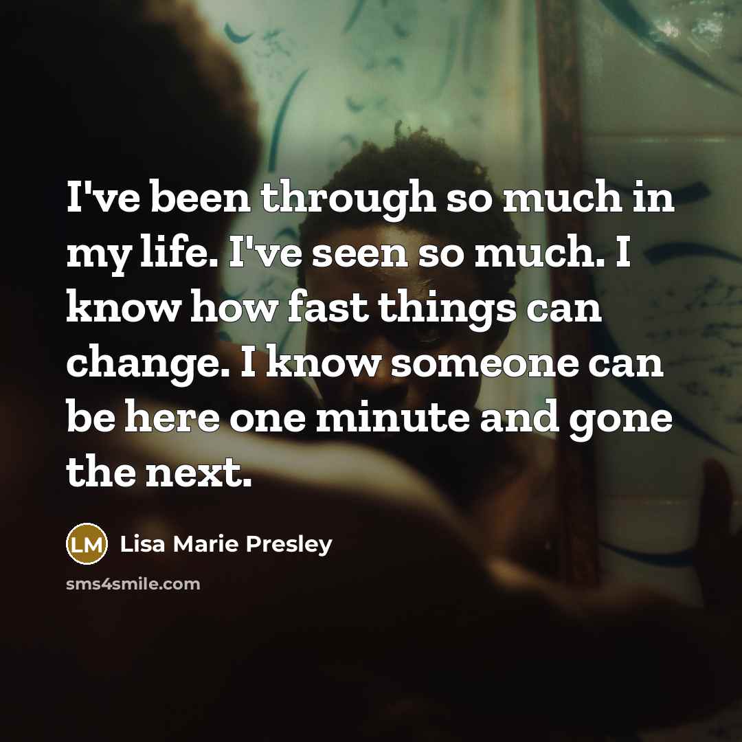 “I've been through so much in my life. I've seen…” quote by Lisa Marie Presley