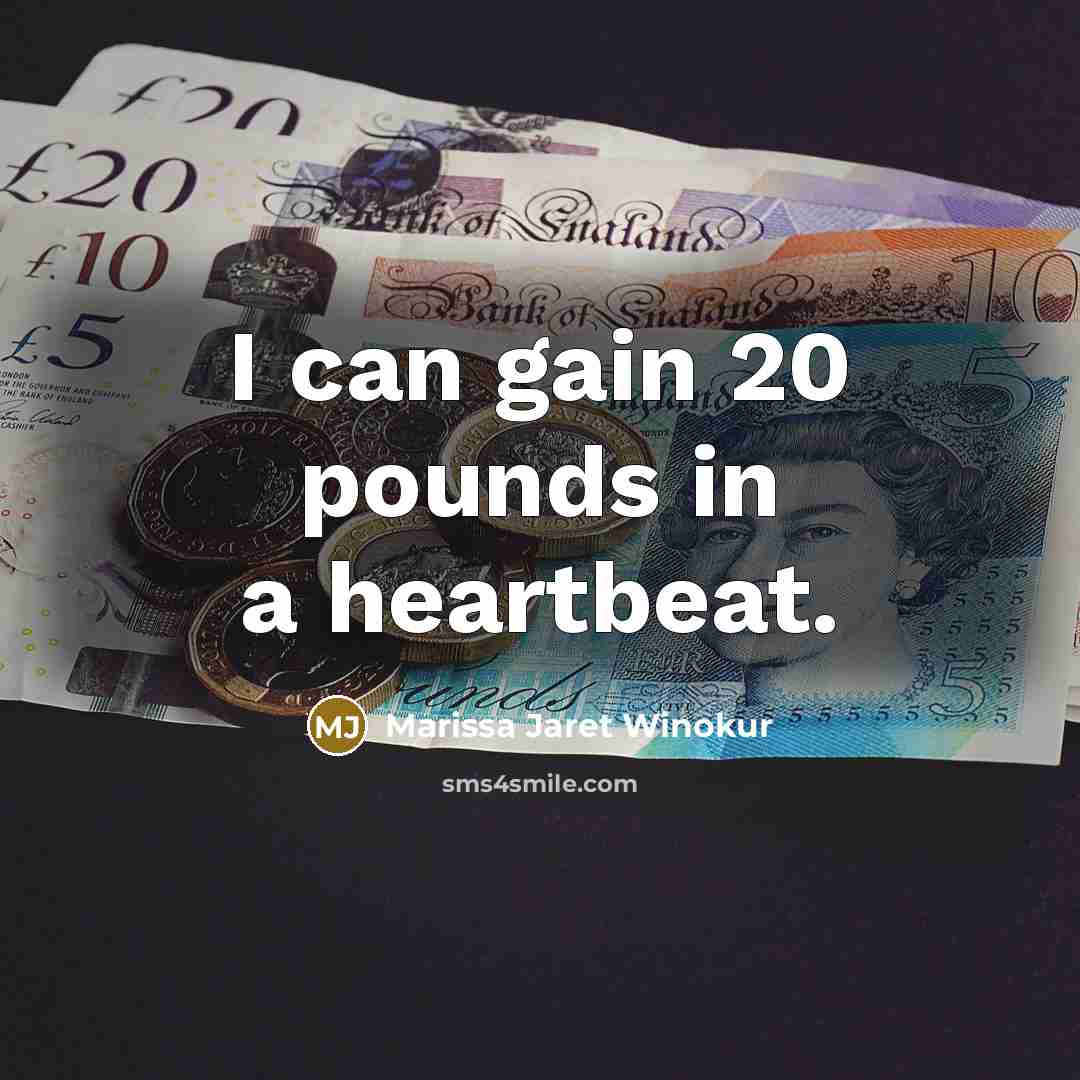 “I can gain 20 pounds in a heartbeat.…” quote by Marissa Jaret Winokur
