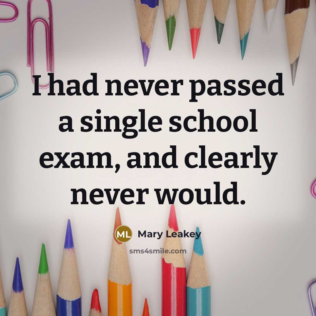 “I had never passed a single school exam, and clearly…” quote by Mary Leakey