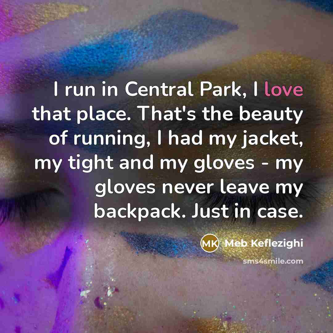 “I run in Central Park, I love that place. That's…” quote by Meb Keflezighi