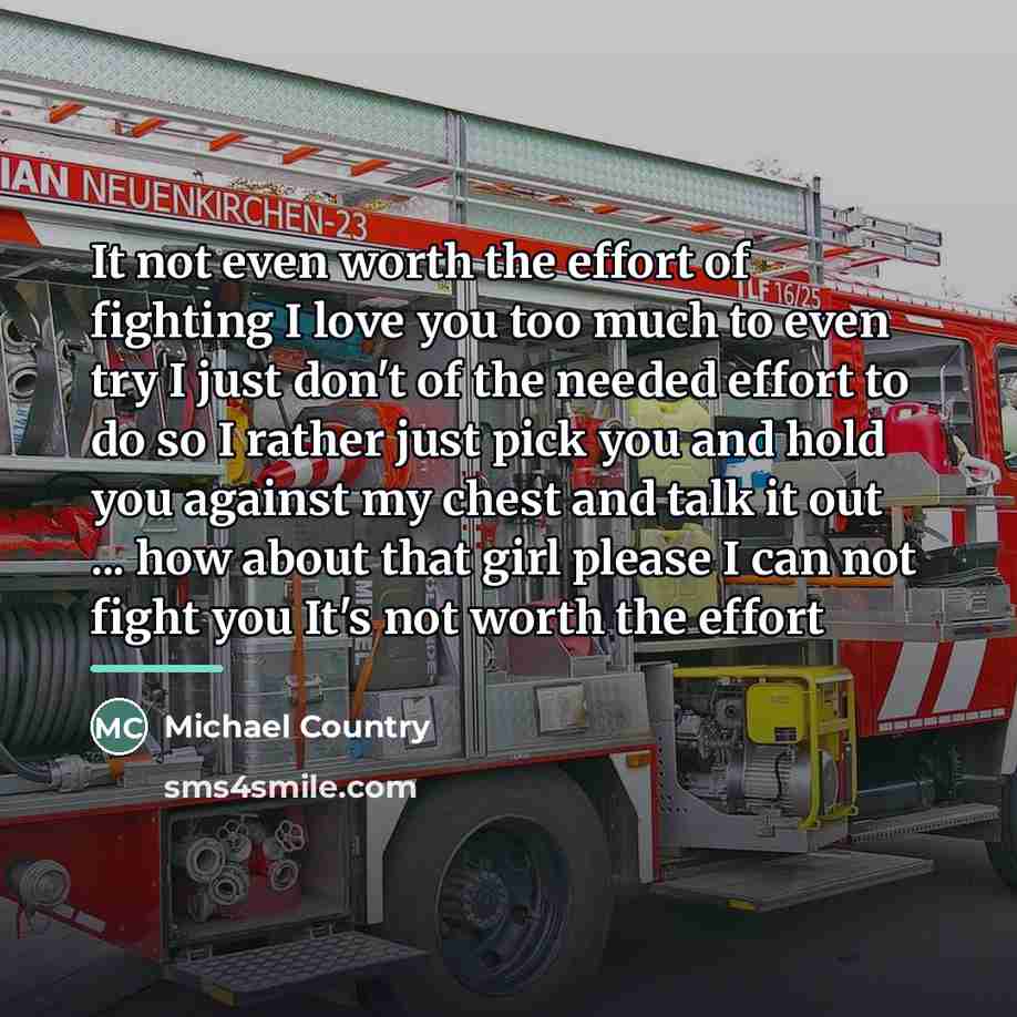 “It not even worth the effort of fighting I love…” quote by Michael Country