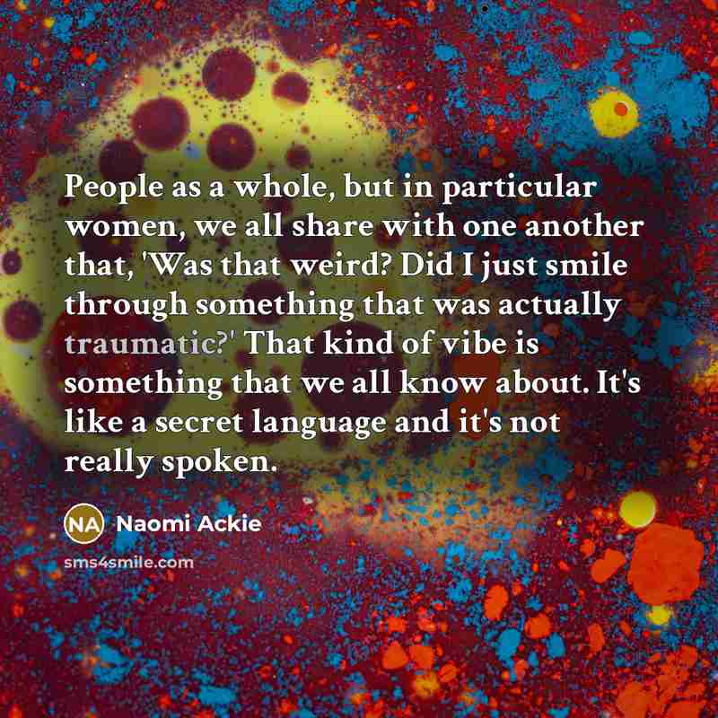 “People as a whole, but in particular women, we all…” quote by Naomi Ackie