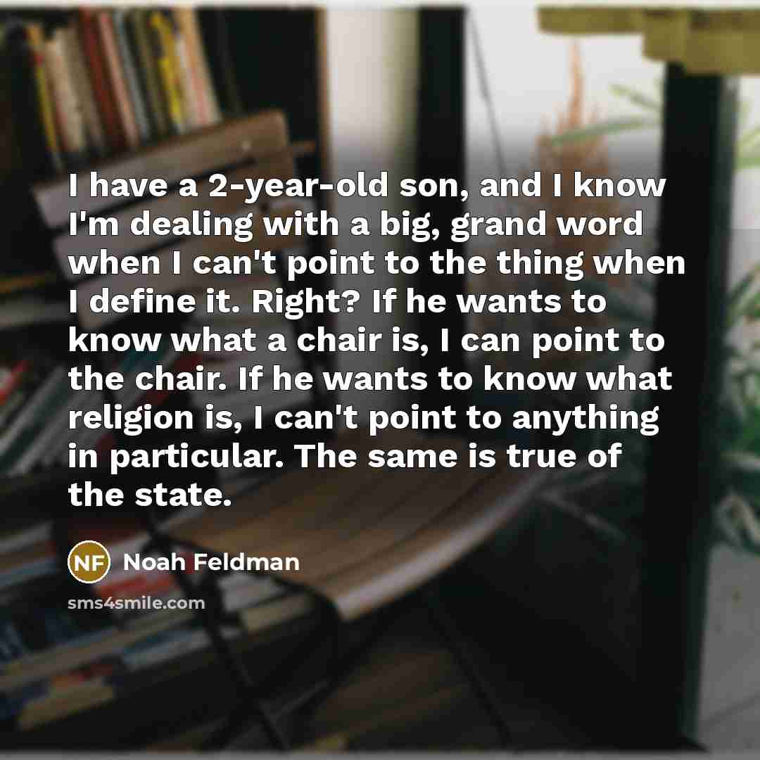“I have a 2-year-old son, and I know I'm dealing…” quote by Noah Feldman