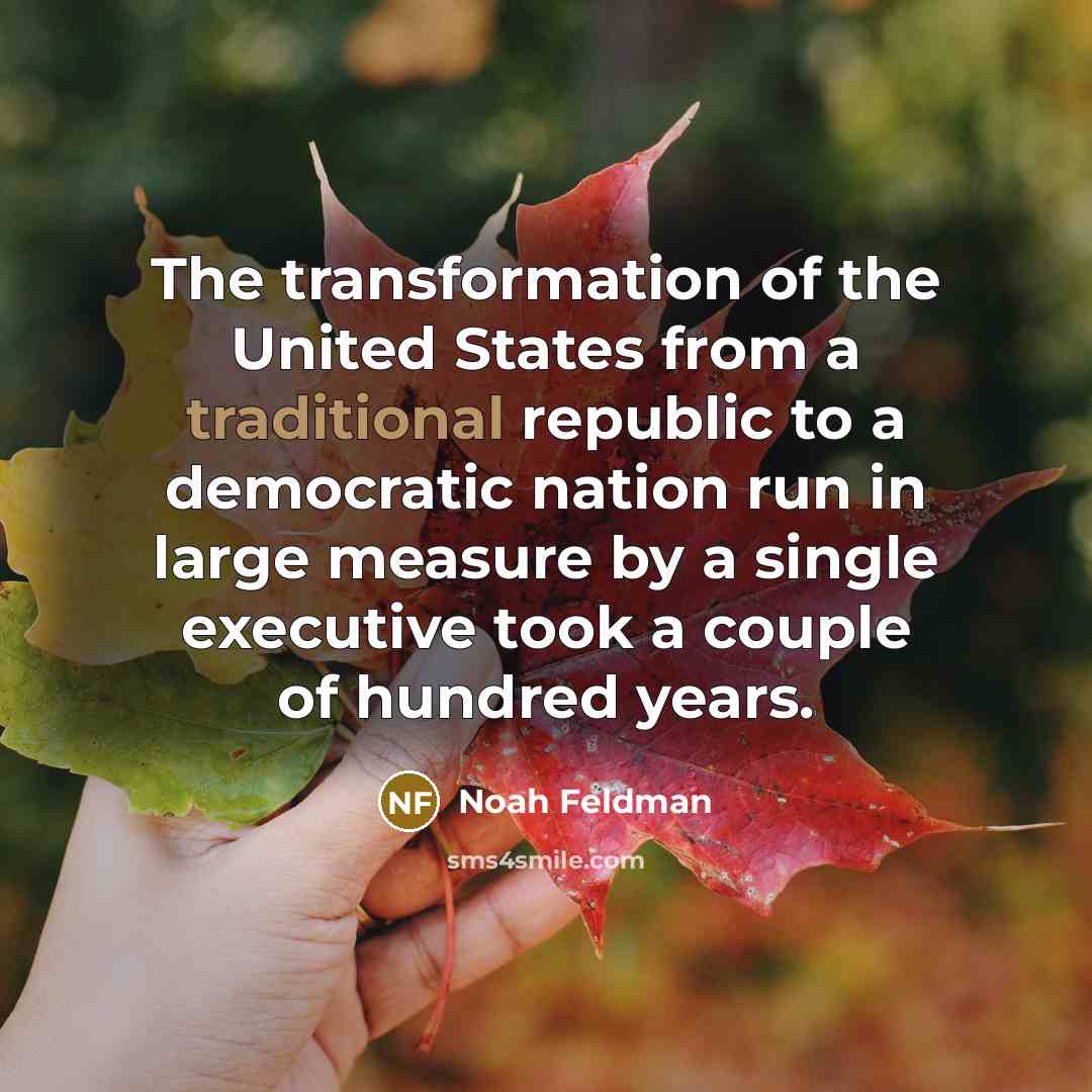 “The transformation of the United States from a traditional republic…” quote by Noah Feldman