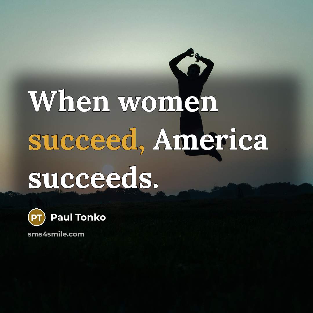 “When women succeed, America succeeds.…” quote by Paul Tonko