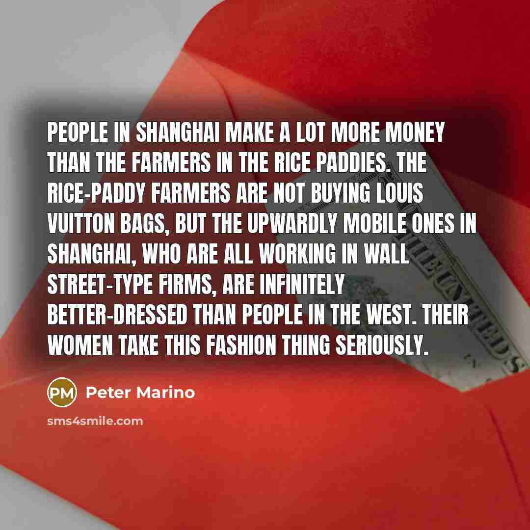 “People in Shanghai make a lot more money than the…” quote by Peter Marino