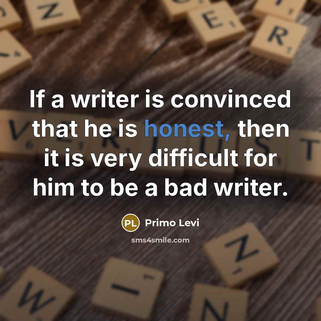 “If a writer is convinced that he is honest, then…” quote by Primo Levi