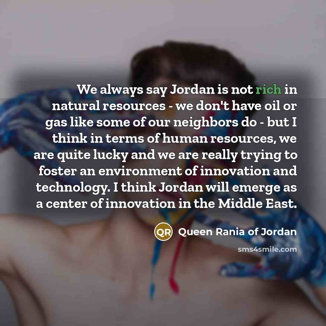 “We always say Jordan is not rich in natural resources…” quote by Queen Rania of Jordan