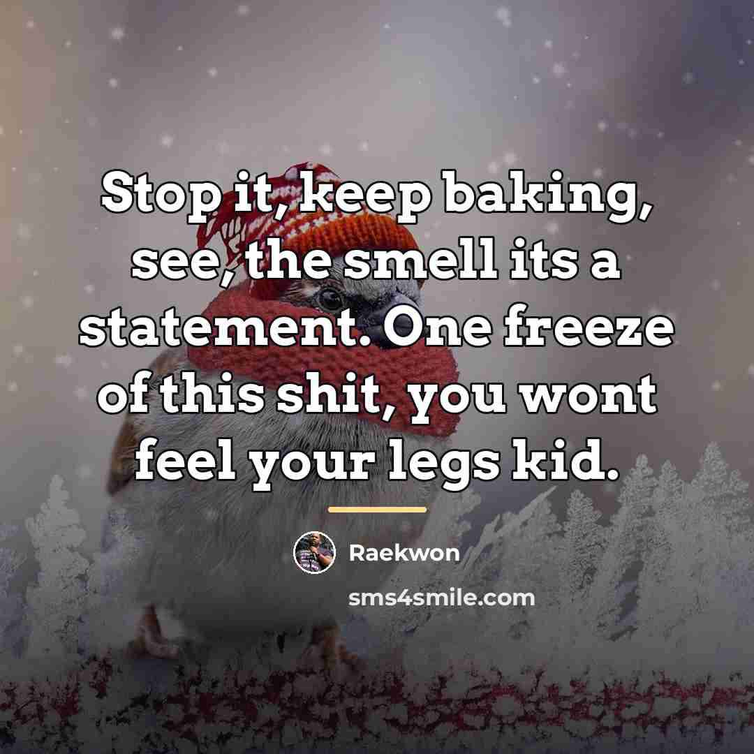 “Stop it, keep baking, see, the smell its a statement.…” quote by Raekwon