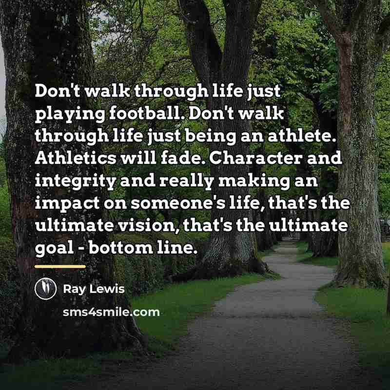 “Don't walk through life just playing football. Don't walk through…” quote by Ray Lewis