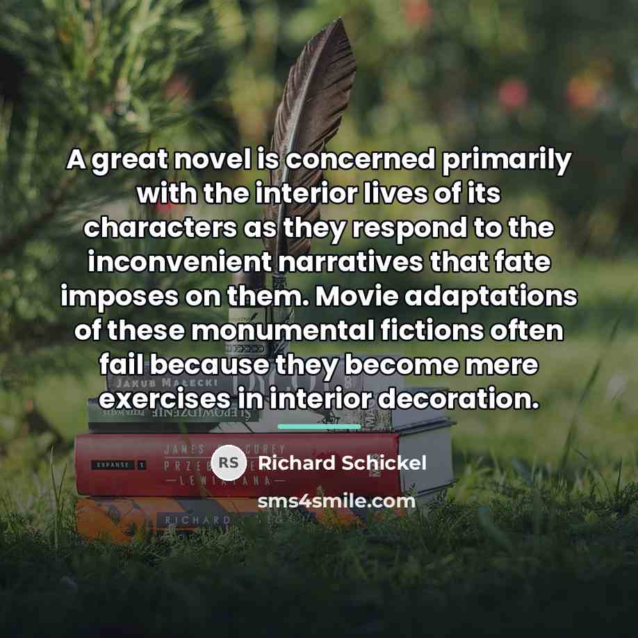 “A great novel is concerned primarily with the interior lives…” quote by Richard Schickel