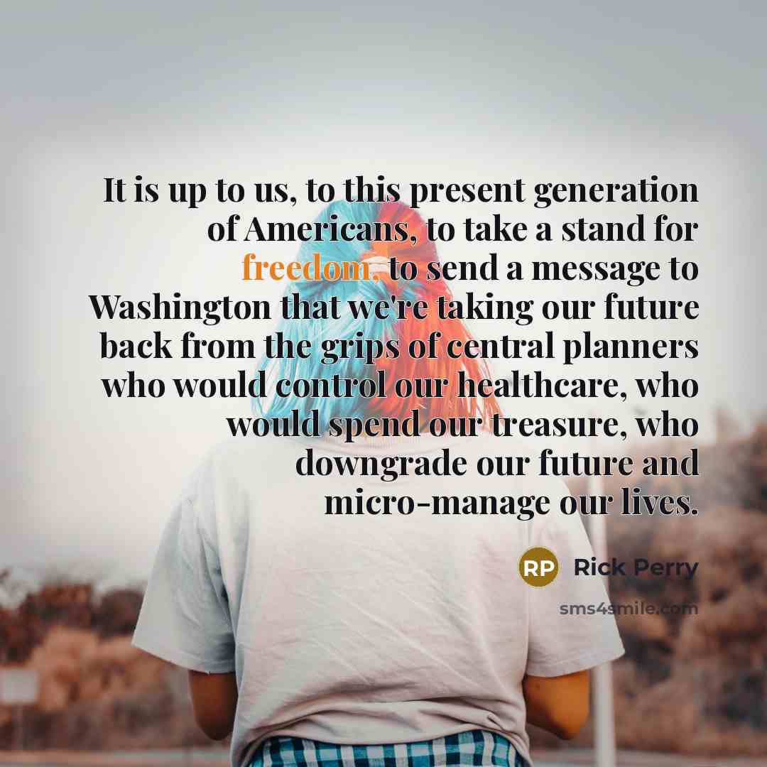 “It is up to us, to this present generation of…” quote by Rick Perry