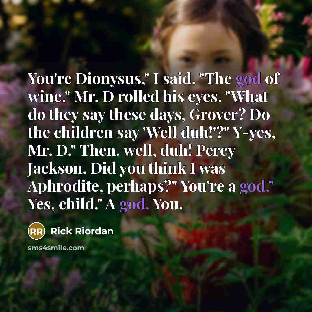 “You're Dionysus," I said. "The god of wine." Mr. D…” quote by Rick Riordan