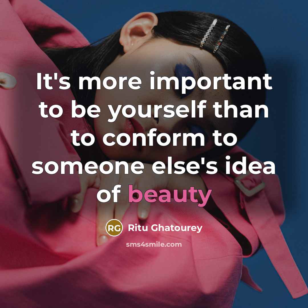“It's more important to be yourself than to conform to…” quote by Ritu Ghatourey