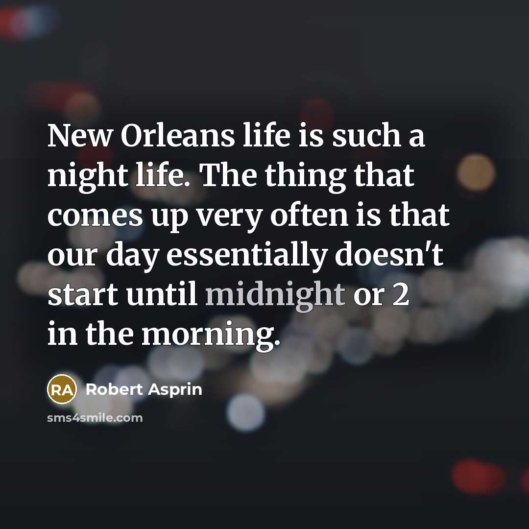 “New Orleans life is such a night life. The thing…” quote by Robert Asprin