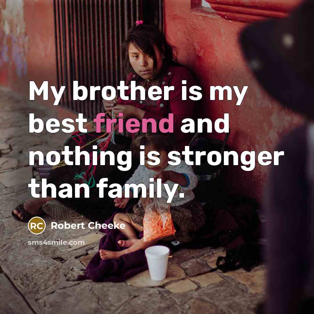 “My brother is my best friend and nothing is stronger…” quote by Robert Cheeke