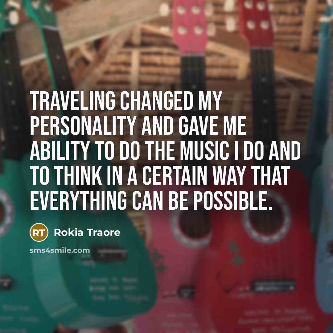 “Traveling changed my personality and gave me ability to do…” quote by Rokia Traore