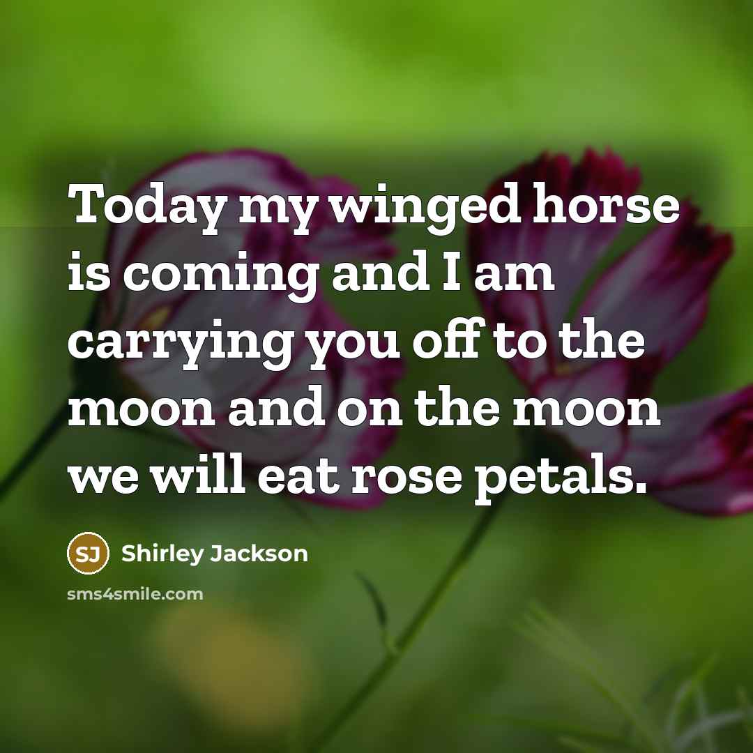 “Today my winged horse is coming and I am carrying…” quote by Shirley Jackson