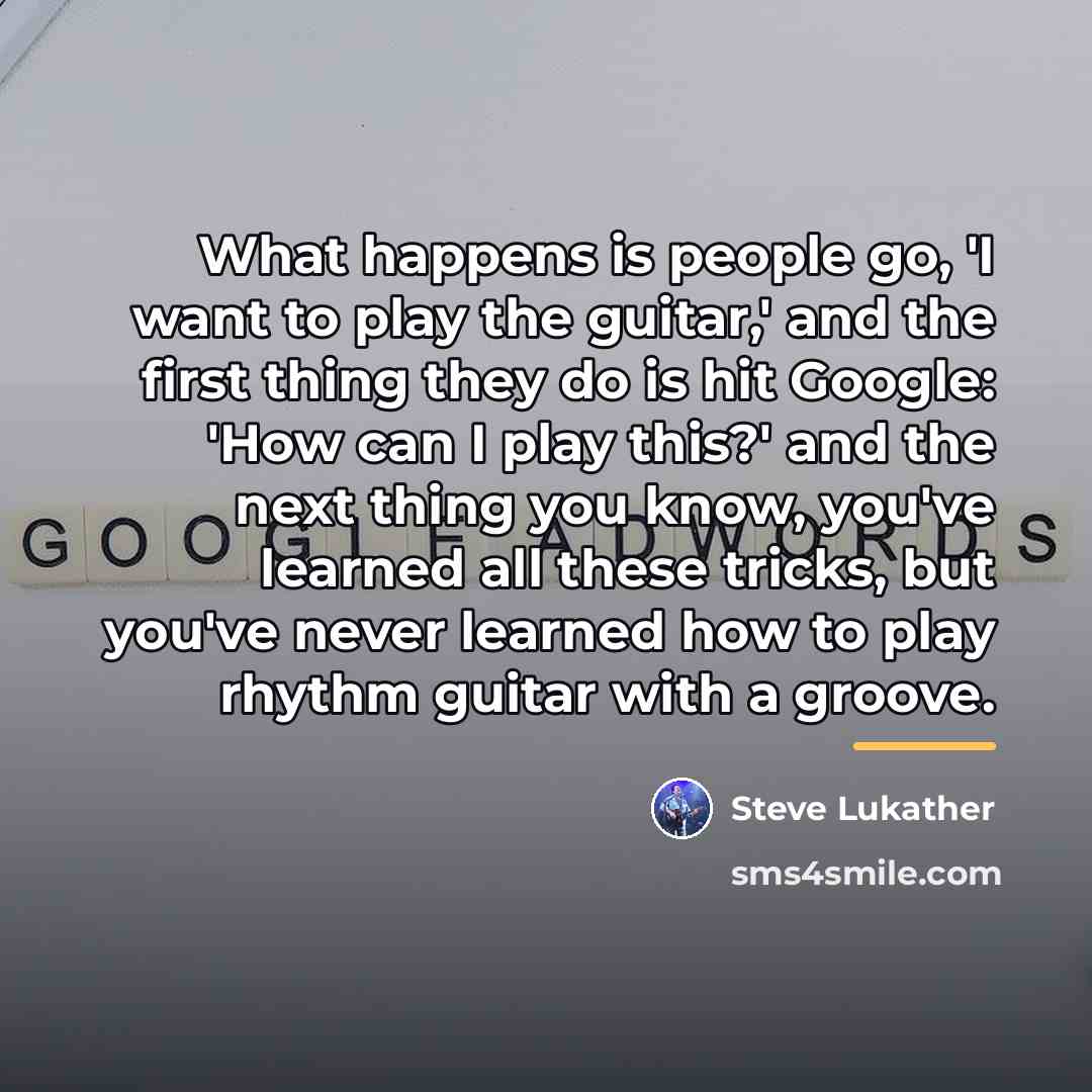 “What happens is people go, 'I want to play the…” quote by Steve Lukather