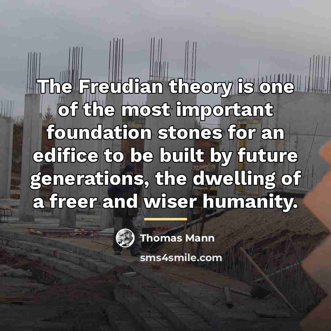 “The Freudian theory is one of the most important foundation…” quote by Thomas Mann