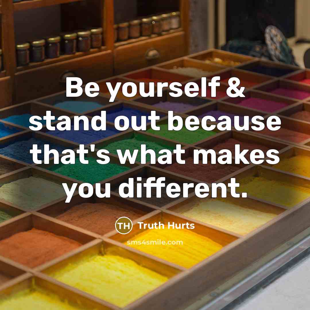 “Be yourself & stand out because that's what makes you…” quote by Truth Hurts