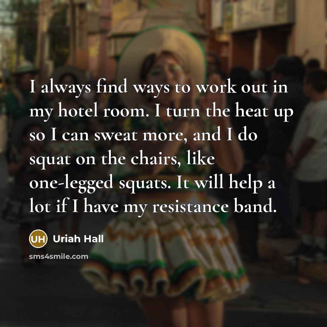 “I always find ways to work out in my hotel…” quote by Uriah Hall