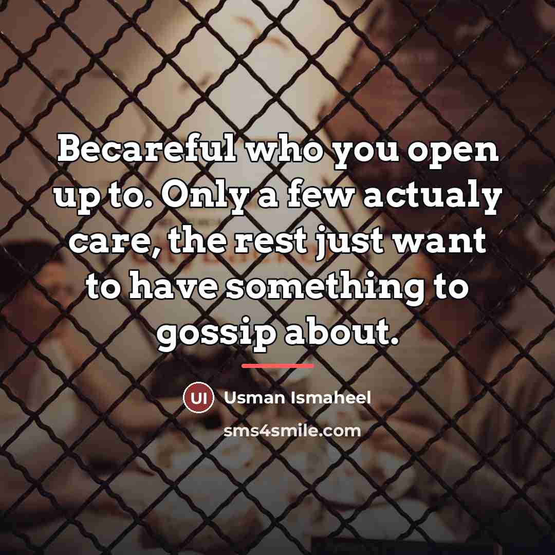 “Becareful who you open up to. Only a few actualy…” quote by Usman Ismaheel