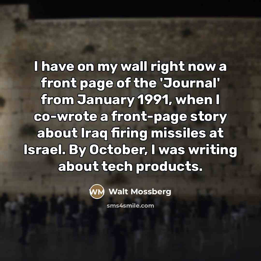 “I have on my wall right now a front page…” quote by Walt Mossberg