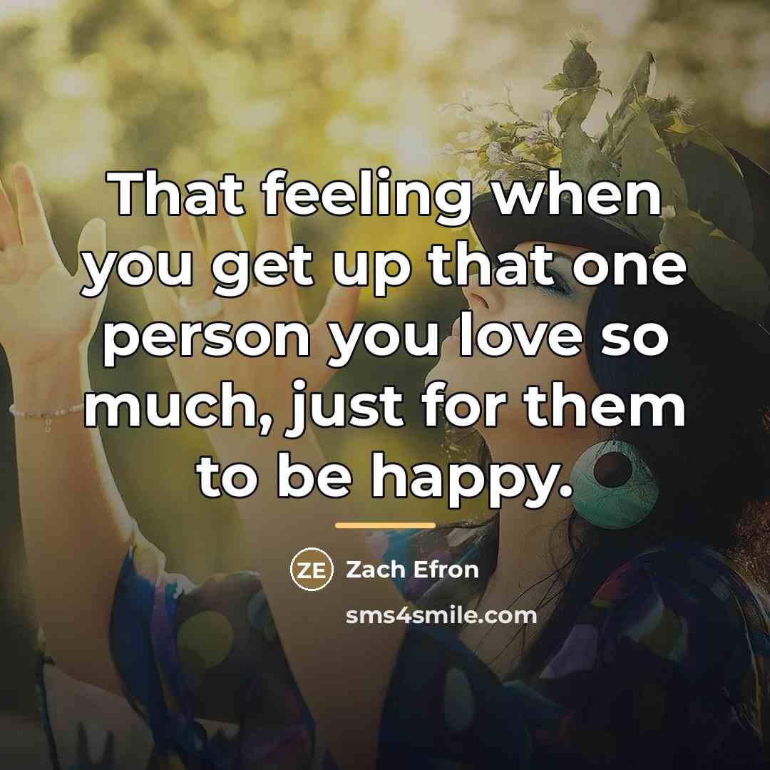 “That feeling when you get up that one person you…” quote by Zach Efron