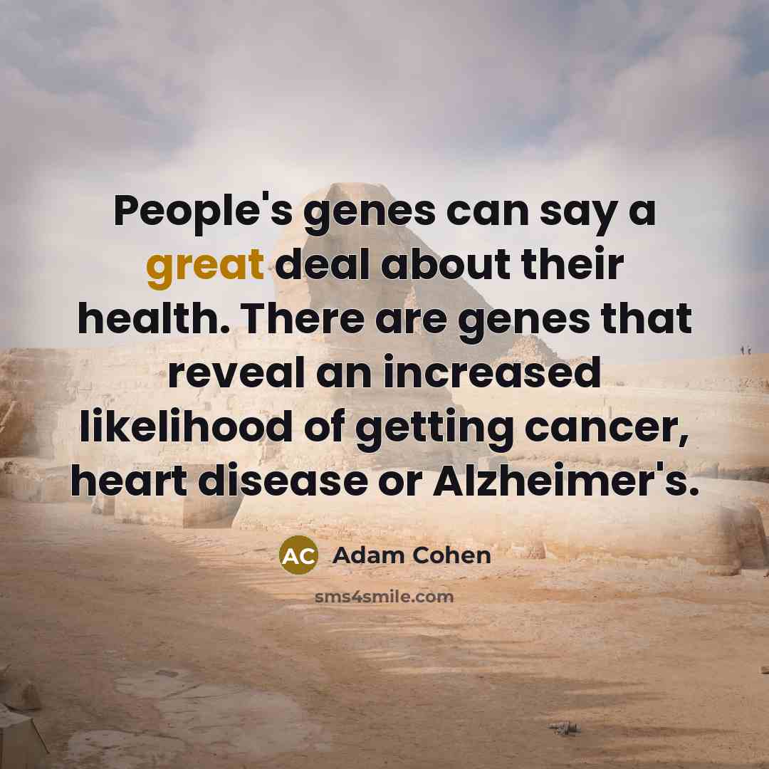 “People's genes can say a great deal about their health.…” quote by Adam Cohen