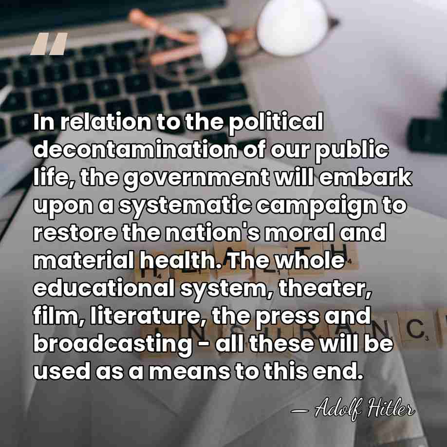 In relation to the political decontamination of our public life, the government&hellip; - Adolf Hitler
