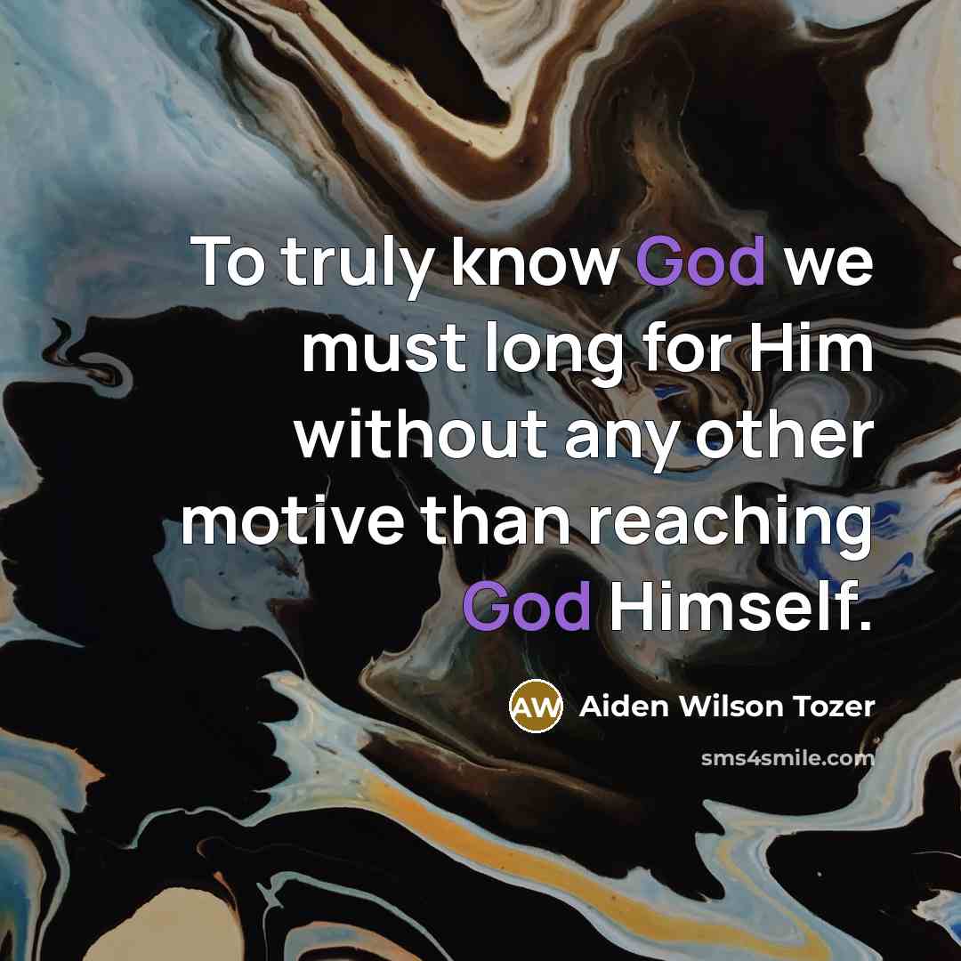 “To truly know God we must long for Him without…” quote by Aiden Wilson Tozer