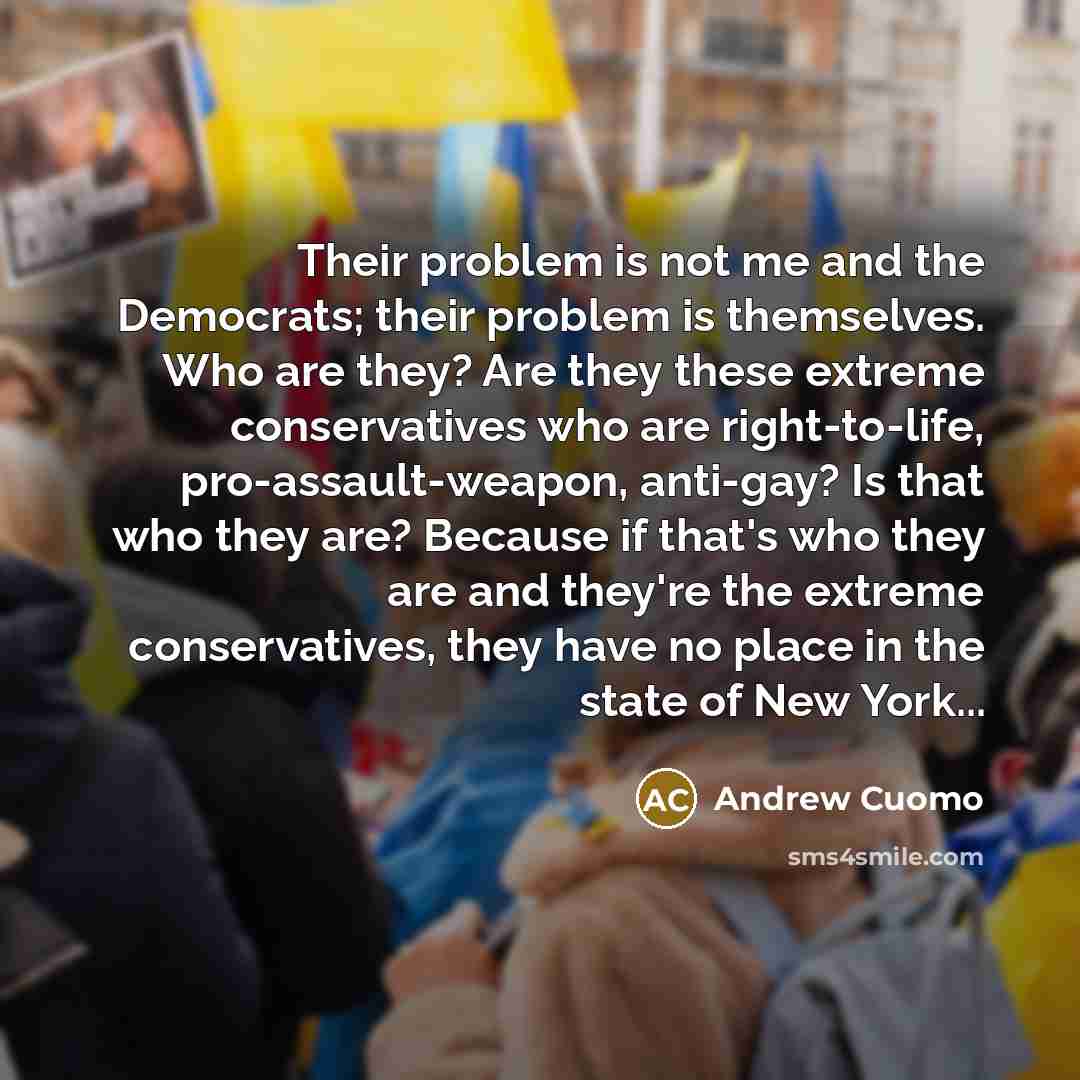 “Their problem is not me and the Democrats; their problem…” quote by Andrew Cuomo