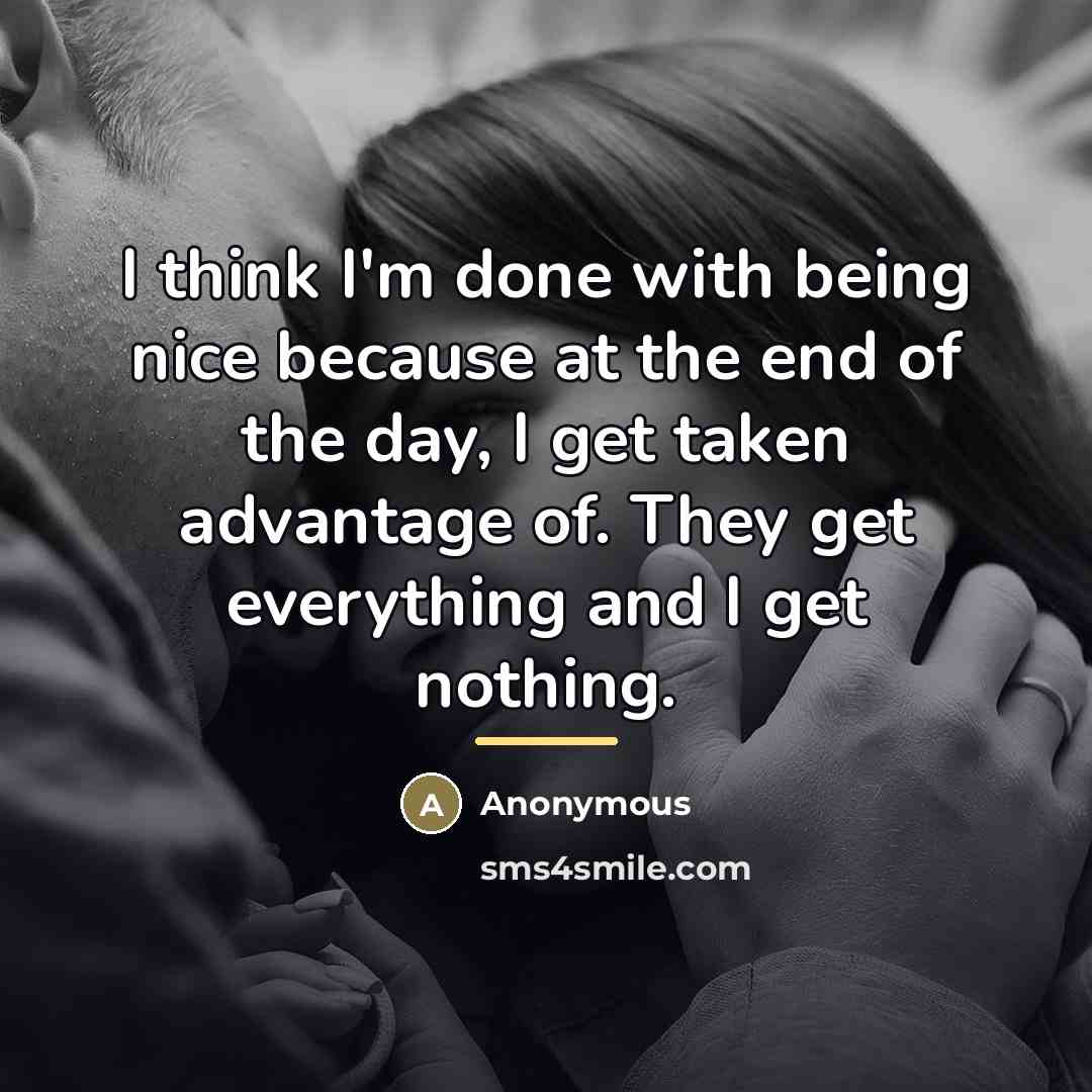“I think I'm done with being nice because at the…” quote by Anonymous