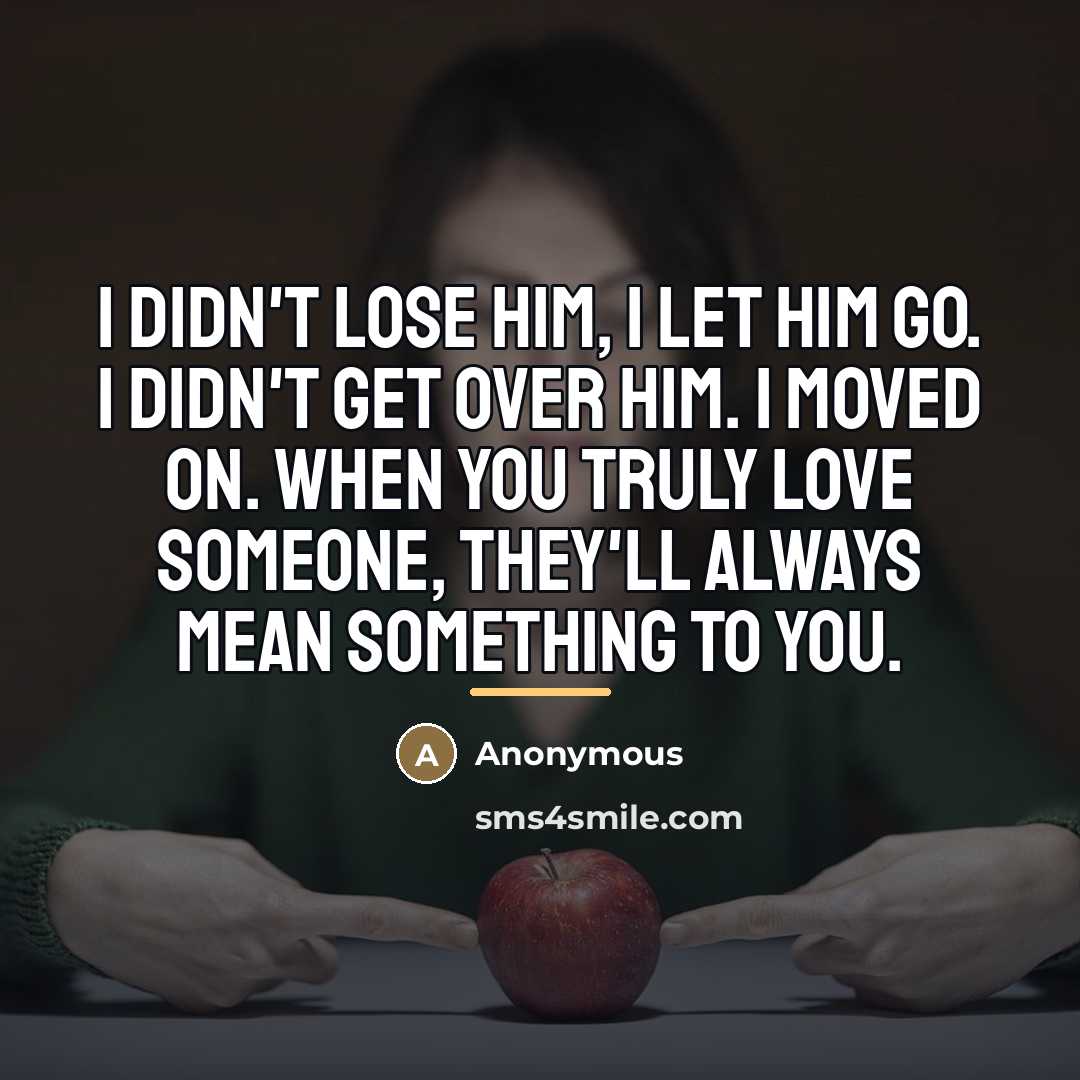 “I didn't lose him, I let him go. I didn't…” quote by Anonymous