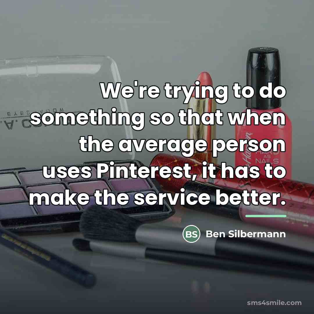 “We're trying to do something so that when the average…” quote by Ben Silbermann