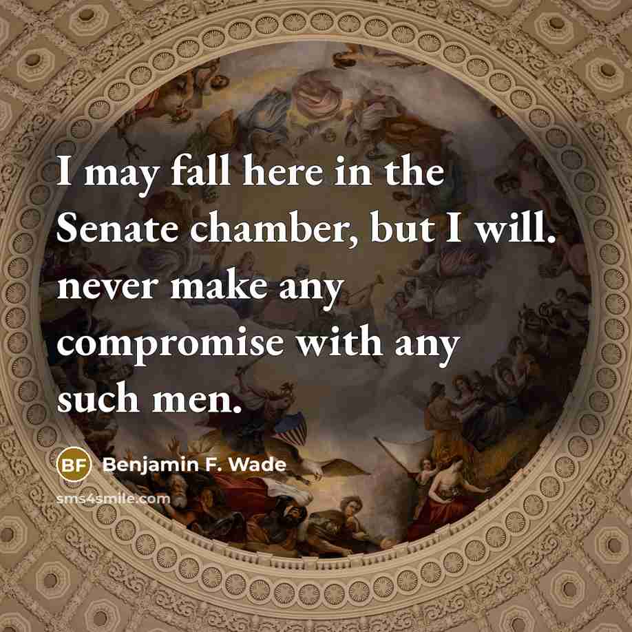 “I may fall here in the Senate chamber, but I…” quote by Benjamin F. Wade