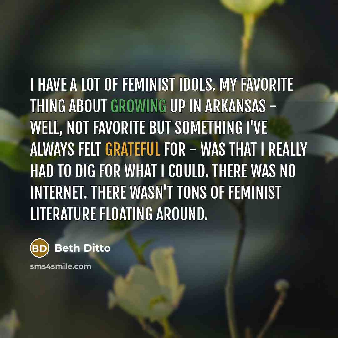 “I have a lot of feminist idols. My favorite thing…” quote by Beth Ditto