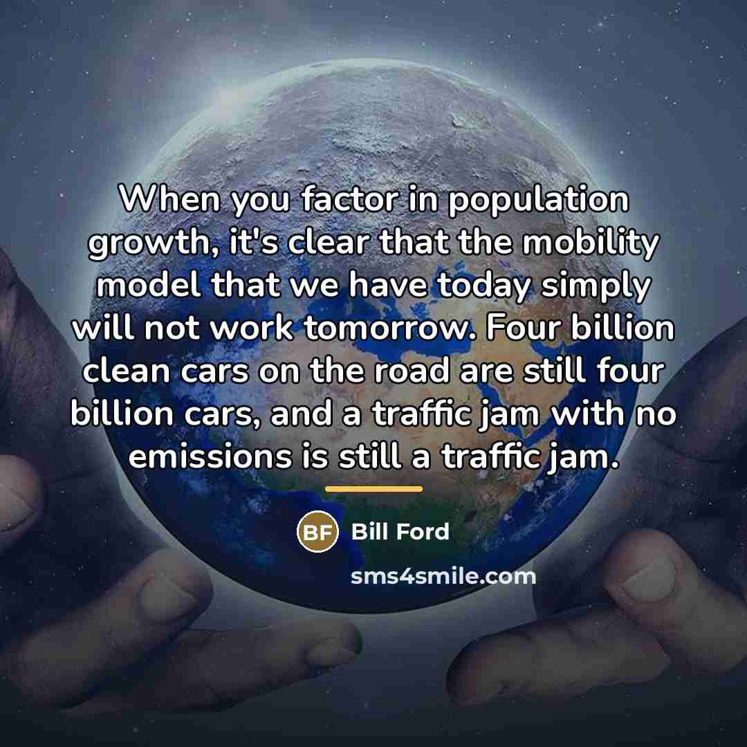 “When you factor in population growth, it's clear that the…” quote by Bill Ford