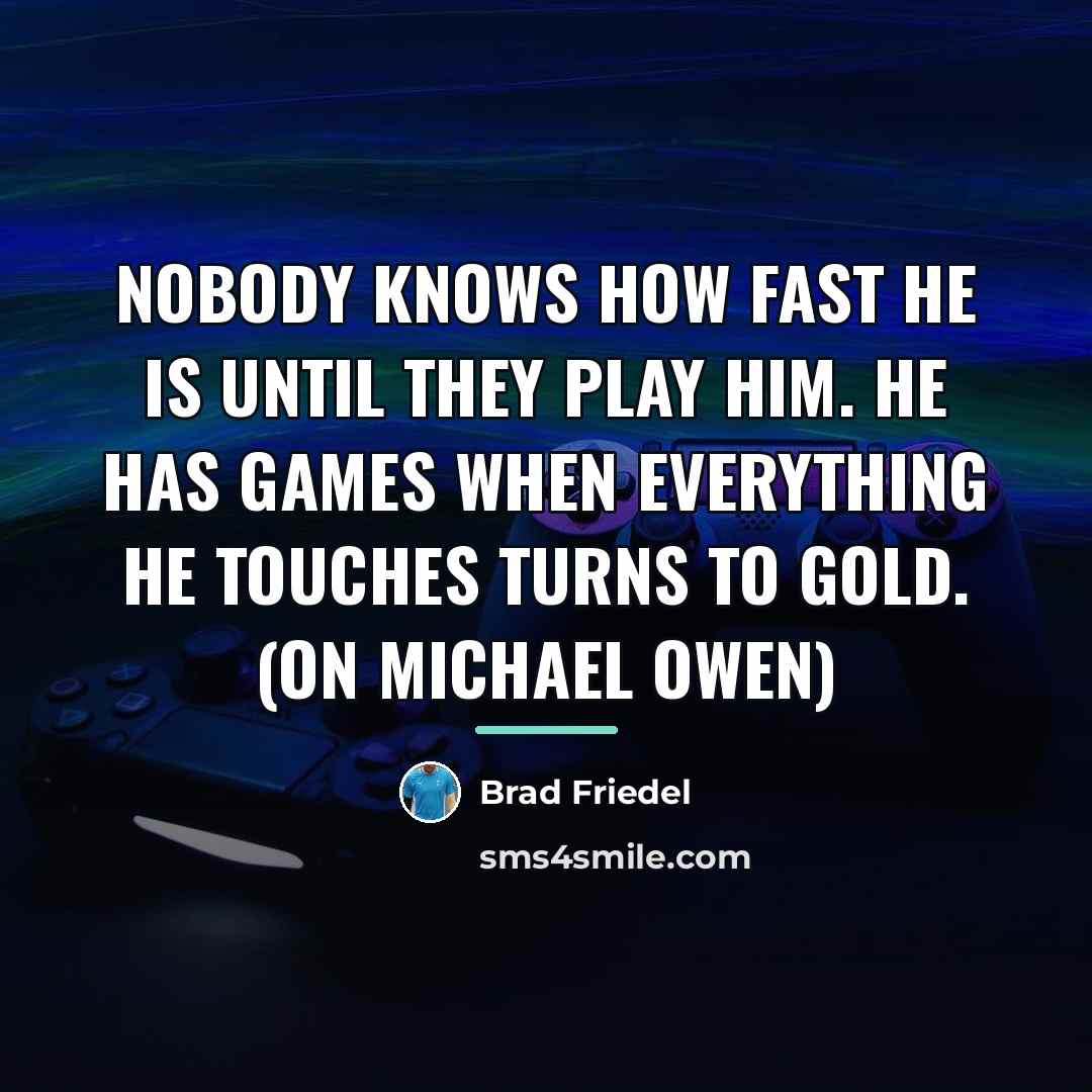 “Nobody knows how fast he is until they play him.…” quote by Brad Friedel
