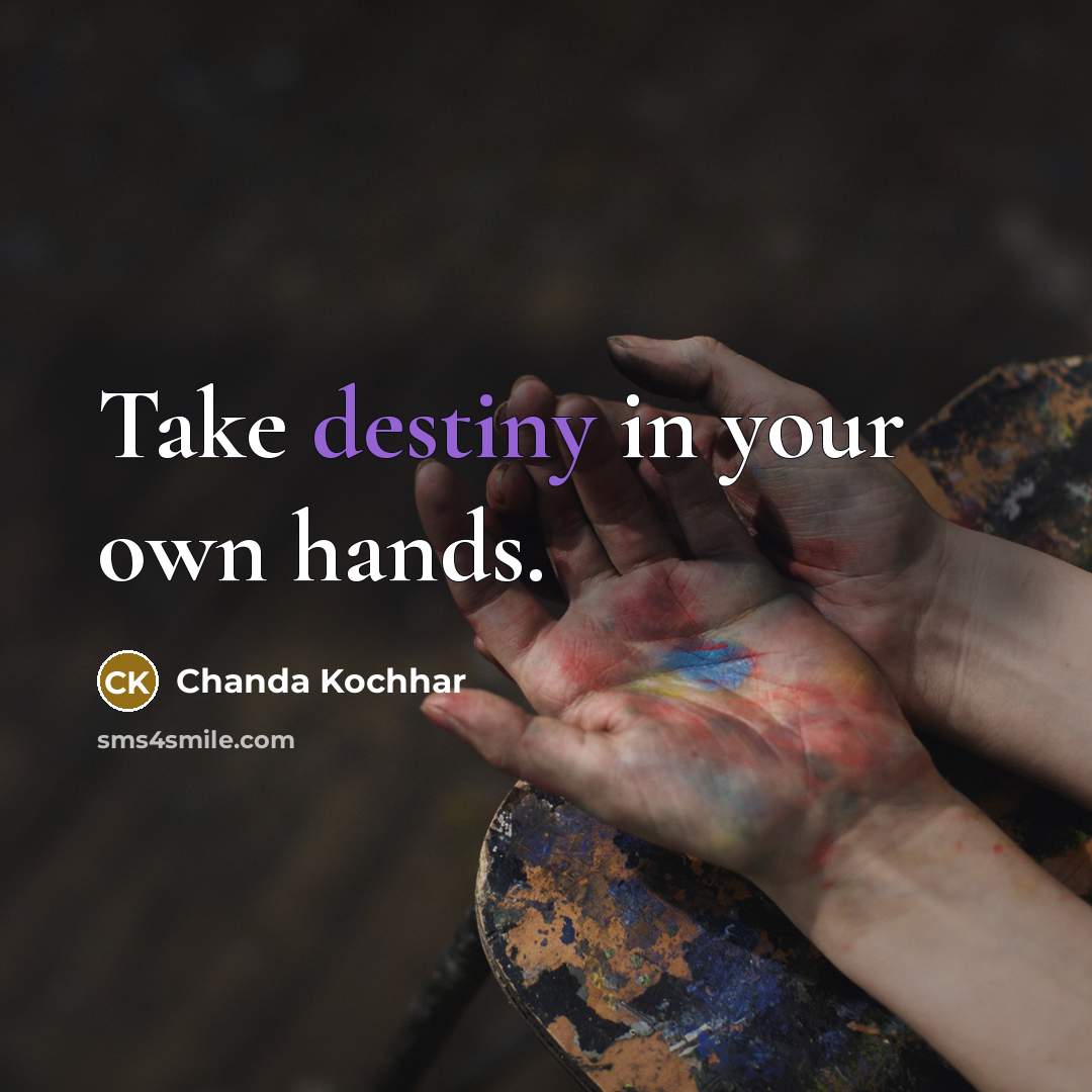 “Take destiny in your own hands.…” quote by Chanda Kochhar