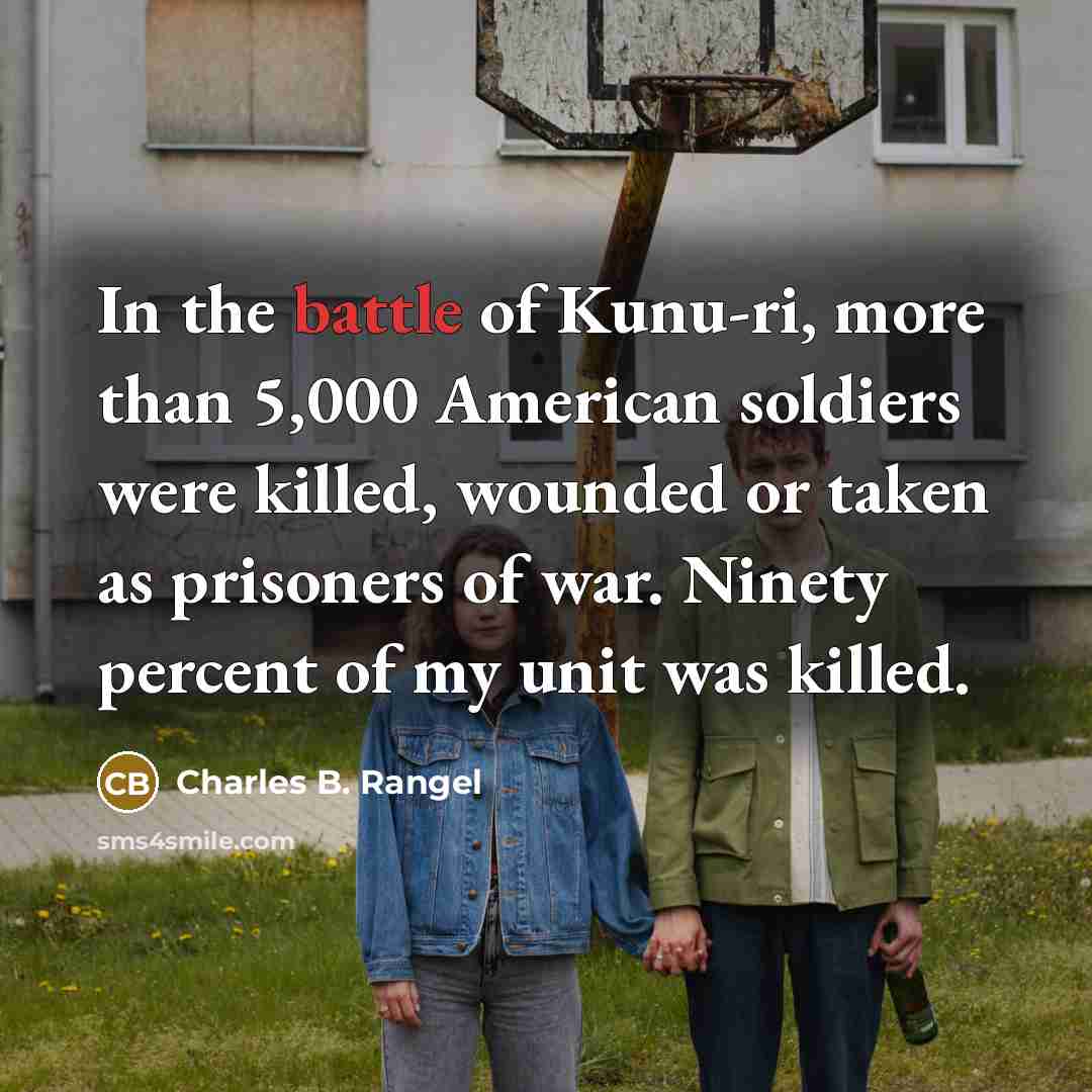 “In the battle of Kunu-ri, more than 5,000 American soldiers…” quote by Charles B. Rangel