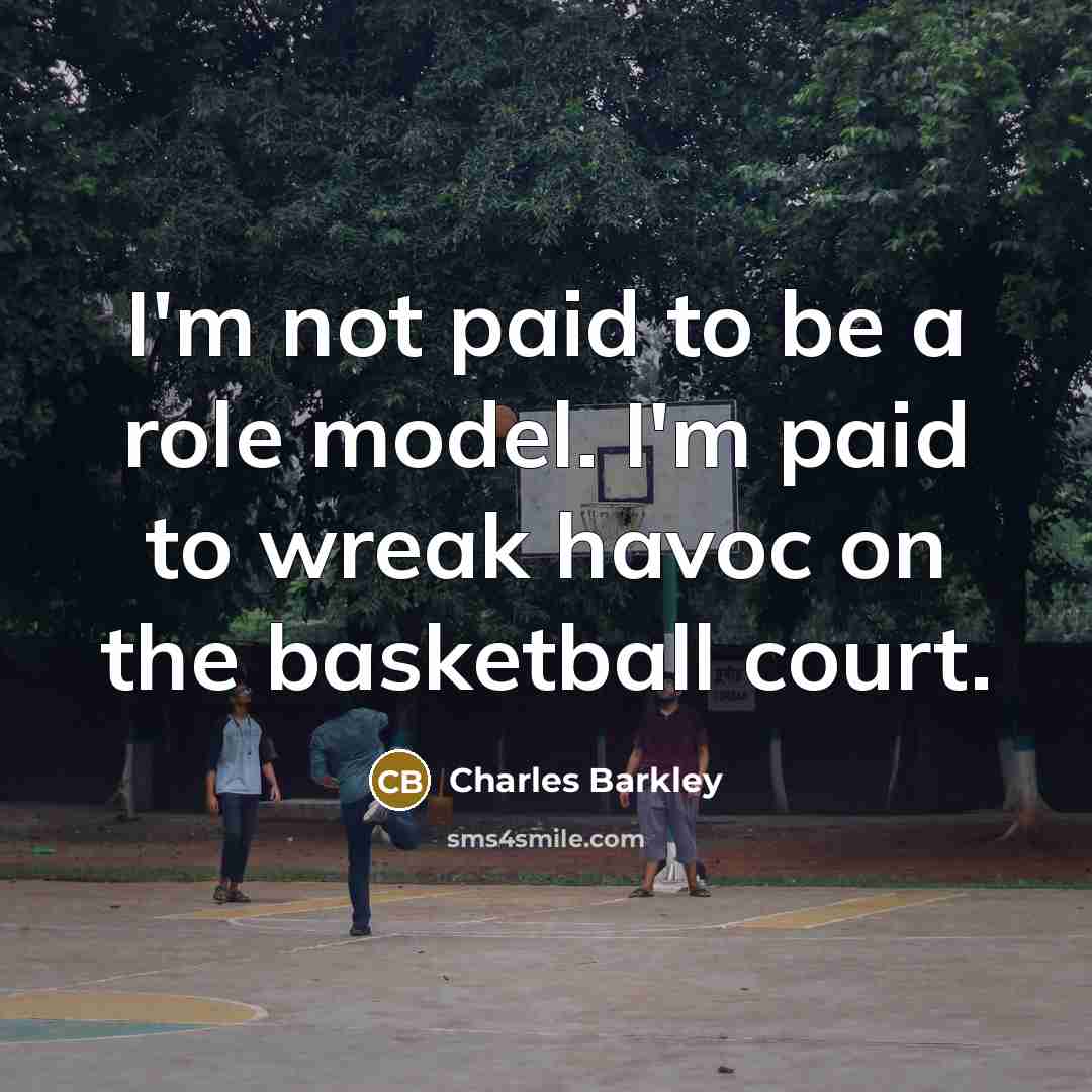 “I'm not paid to be a role model. I'm paid…” quote by Charles Barkley