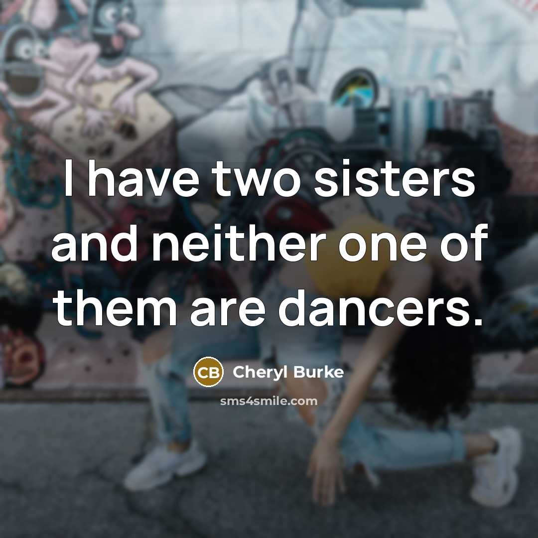 “I have two sisters and neither one of them are…” quote by Cheryl Burke