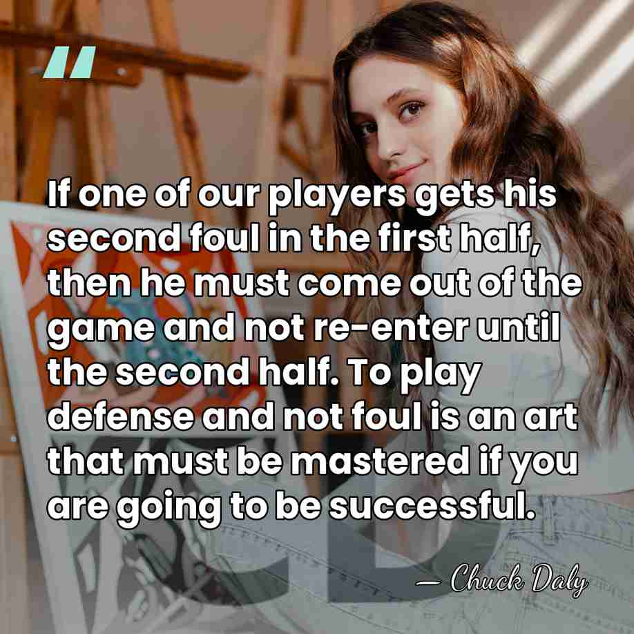 If one of our players gets his second foul in the first&hellip; - Chuck Daly