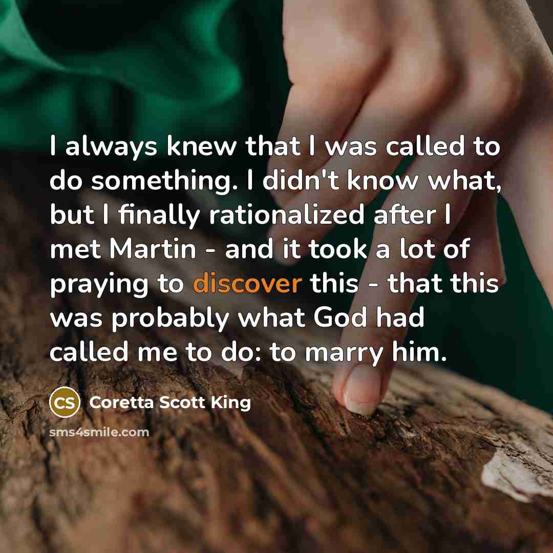 “I always knew that I was called to do something.…” quote by Coretta Scott King