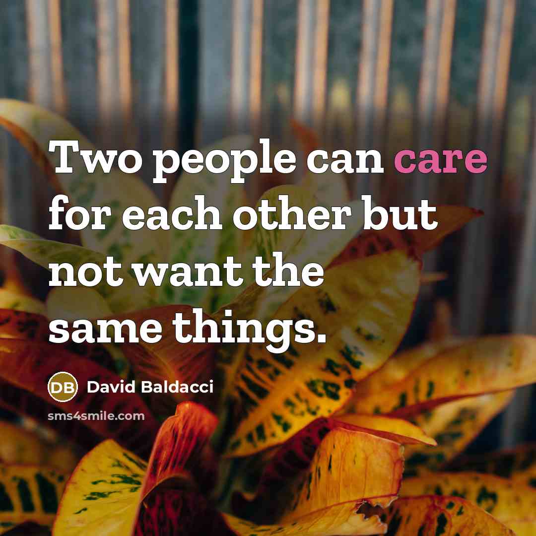 “Two people can care for each other but not want…” quote by David Baldacci