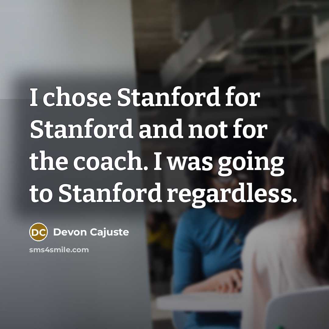 “I chose Stanford for Stanford and not for the coach.…” quote by Devon Cajuste